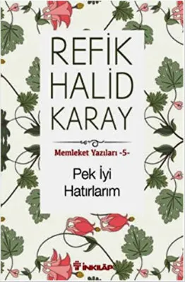 Pek İyi Hatırlarım - Memleket Yazıları 5