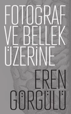Fotoğraf ve Bellek Üzerine