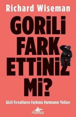 Gorili Fark Ettiniz Mi? Gizli Fırsatların Farkına Varmanın Yolları