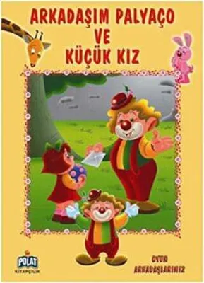 Oyun Arkadaşlarımız Serisi - Arkadaşım Palyaço ve Küçük Kız
