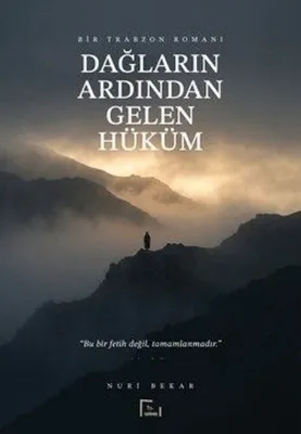 Dağların Ardından Gelen Hüküm - Bir Trabzon Romanı
