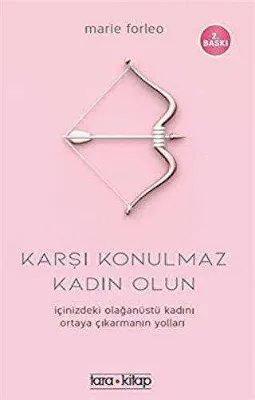 Karşı Konulmaz Kadın Olun!