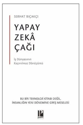 Yapay Zeka Çağı - İş Dünyasının Kaçınılmaz Dönüşümü