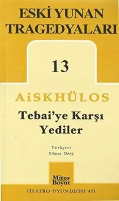 Eski Yunan Tragedyaları 13 - Tebai’ye Karşı Yediler