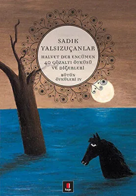 Bütün Öyküleri 4 Halvet Der Encümen - 40 Gözaltı Öyküsü ve Diğerleri