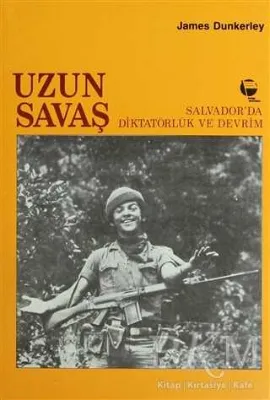 Uzun Savaş Salvador’da Diktatörlük ve Devrim