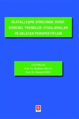 Dijitalleşme Sürecinde Vergi: Küresel Trendler Uygulamalar ve Gelecek Perspektifleri