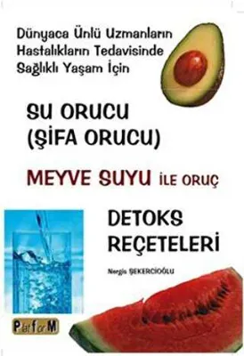 Su Orucu Şifa Orucu Meyve Suyu ile Oruç Detoks Reçeteleri