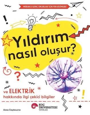 Yıldırım Nasıl Oluşur? Ve Elektrik Hakkında İlgi Çekici Bilgiler - Meraklı Genç Okurlar İçin Fen Bil