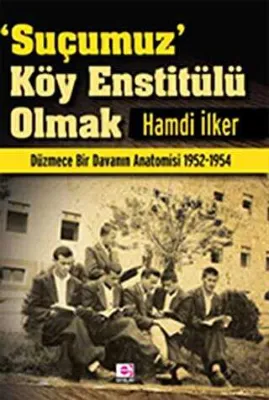 Suçumuz Köy Enstitülü Olmak