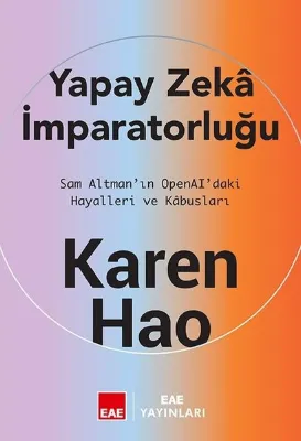 Yapay Zeka İmparatorluğu - Sam Altman'ın OpenAI'daki Hayalleri ve Kabusları