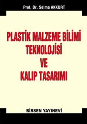 Plastik Malzeme Bilimi Teknolojisi ve Kalıp Tasarımı