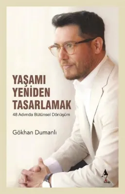Yaşamı Yeniden Tasarlamak - 48 Adımda Bütünsel Dönüşüm