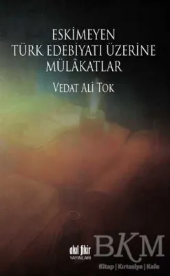 Eskimeyen Türk Edebiyatı Üzerine Mülakatlar