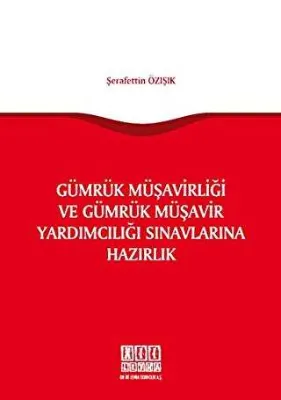 Gümrük Müşavirliği ve Gümrük Müşavir Yardımcılığı Sınavlarına Hazırlık