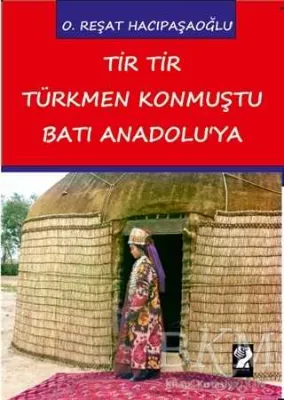 Tir Tir Türkmen Konmuştu Batı Anadolu`ya