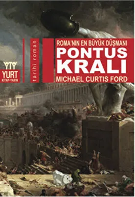 Pontus Kralı - Roma’nın En Büyük Düşmanı