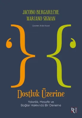 Dostluk Üzerine - Yakınlık Mesafe ve Bağlar Hakkında Bir Deneme