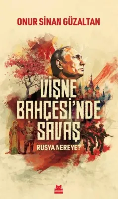 Vişne Bahçesi'nde Savaş - Rusya Nereye?