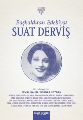 Başkaldıran Edebiyat: Suat Derviş - Edebiyat İnceleme Serisi 9