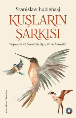 Kuşların Şarkısı - Yaşamda ve Sanatta Kuşlar ve İnsanlar