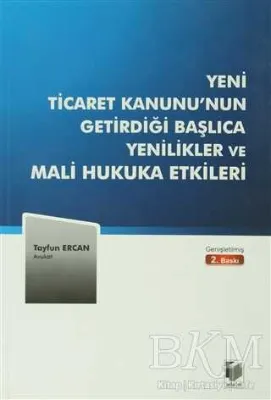 Yeni Ticaret Kanunu’nun Getirdiği Başlıca Yenilikler ve Mali Hukuka Etkileri