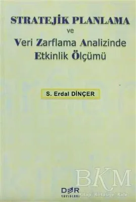 Stratejik Planlama ve Veri Zarflama Analizinde Etkinlik Ölçümü