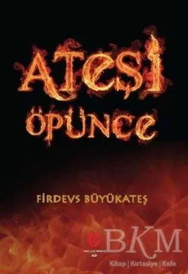 Ateşi Öpünce