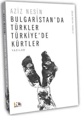 Bulgaristan’da Türkler Türkiye’de Kürtler