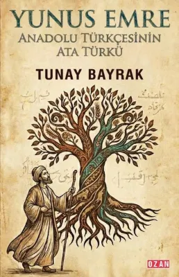 Yunus Emre Anadolu Türkçesinin Ata Türkü