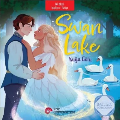Swan Lake - Kuğu Gölü - İki Dilli: İngilizce - Türkçe - İngilizce Öğreniyorum