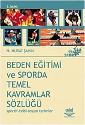 Beden Eğitimi ve Sporda Temel Kavramlar Sözlüğü Sportif-Tıbbi-Sosyal Terimler