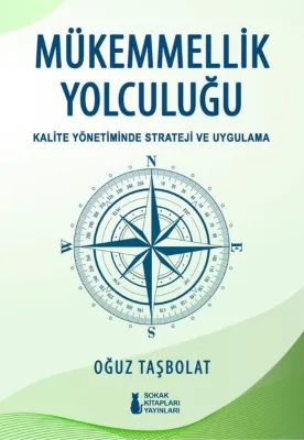 Mükemmellik Yolculuğu - Kalite Yönetiminde Strateji ve Uygulama