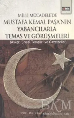 Milli Mücadele’de Mustafa Kemal Paşa’nın Yabancılarla Temas ve Görüşmeleri