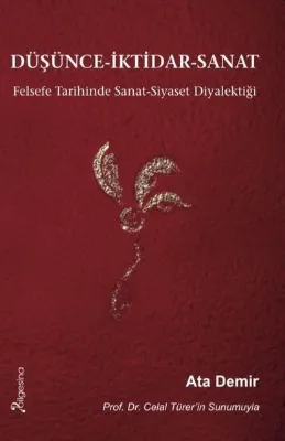 Düşünce - İktidar-Sanat: Felsefe Tarihinde Sanat-Siyaset Diyalektiği