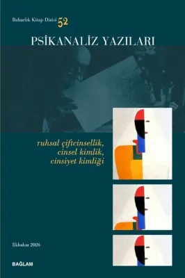 Psikanaliz Yazıları 52 - Ruhsal Çiftcinsellik Cinsel Kimlik Cinsiyet Kimliği