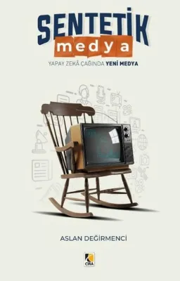 Sentetik Medya - Yapay Zeka Çağında Yeni Medya
