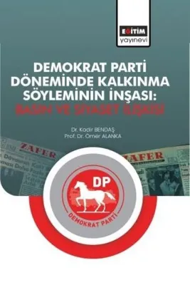 Demokrat Parti Döneminde Kalkınma Söyleminin İnşası: Basın ve Siyaset