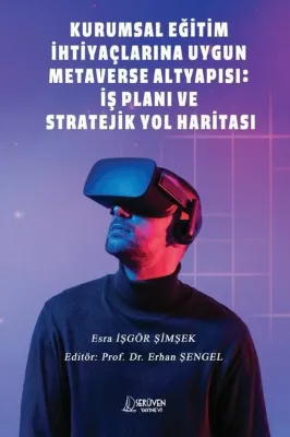 Kurumsal Eğitim İhtiyaçlarına Uygun Metaverse Altyapısı: İş Planı ve Stratejik Yol Haritası