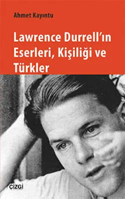 Lawrence Durrell`ın Eserleri, Kişiliği ve Türkler