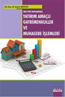 TMS-TFRS Kapsamında Yatırım Amaçlı Gayrimenkuller ve Muhasebe İşlemleri