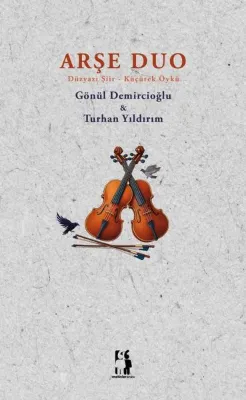Arşe Duo - Düzyazı Şiir - Küçürek Öykü
