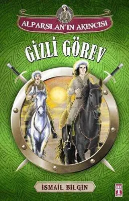 Alparslan`ın Akıncısı : Gizli Görev