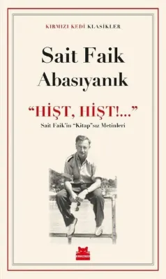 Hişt Hişt! Sait Faik'in Kitap'sız Metinleri