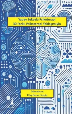 Yapay Zekayla Psikoterapi 30 Farklı Psikoterapi Yaklaşımıyla