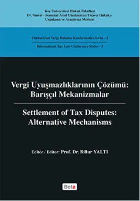 Vergi Uyuşmazlıklarının Çözümü : Barışçıl Mekanizmalar