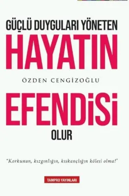Güçlü Hayatı Yöneten Hayatın Efendisi Olur