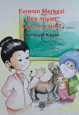 Evrenin Merkezi Ben Miyim Öğretmenim?