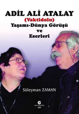 Adil Ali Atalay Vaktidolu Yaşamı - Dünya Görüşü ve Eserleri