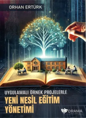 Uygulamalı Örnek Projelerle Yeni Nesil Eğitim Yönetimi